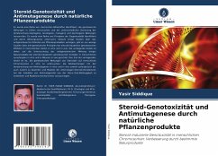 Steroid-Genotoxizität und Antimutagenese durch natürliche Pflanzenprodukte - Siddique, Yasir