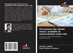 Percezione dei clienti verso i prodotti di assicurazione sulla vita - P. JAMES, JUSTIN;Mathew Varghese, Anjali