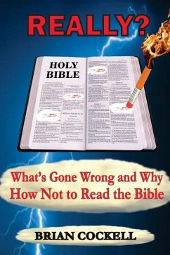 Really?: What's Gone Wrong and Why - How Not to Read the Bible - Cockell, Brian