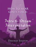 How to Hear God's Voice....Intro to Dream Interpretation: Into to Dream Interpretation: Into to Dream Inter