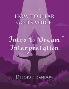 How to Hear God's Voice....Intro to Dream Interpretation: Into to Dream Interpretation: Into to Dream Inter - Sandow, Deborah