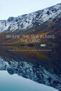 Where the Sea Kuniks the Land - Qilavaq-Savard, Ashley