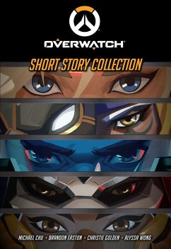 Overwatch: Short Story Collection - Chu, Michael; Easton, Brandon; Golden, Christie