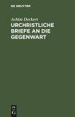 Urchristliche Briefe an die Gegenwart