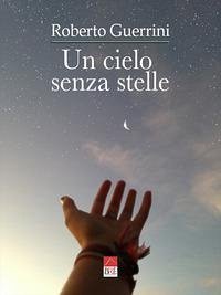 Un cielo senza stelle - Guerrini (Brè Edizioni), Roberto