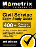 Civil Service Exam Study Guide - Test Prep Secrets for Police Officer, Firefighter, Postal, and More, Over 400 Practice Questions, Step-by-Step Review Video Tutorials
