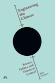 Engineering the Climate: Science, Politics, and Visions of Control
