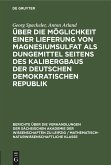 Über die Möglichkeit einer Lieferung von Magnesiumsulfat als Dungemittel seitens des Kalibergbaus der Deutschen Demokratischen Republik