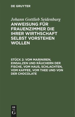 Vom Mariniren, Einsalzen und Räuchern der Fische, vom Haus, schlachten, vom Kaffee, vom Thee und von der Chocolate - Seidenburg, Johann Gottlieb