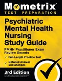 Psychiatric Mental Health Nursing Study Guide - PMHN Practitioner Exam Review Secrets, Full-Length Practice Test, Detailed Answer Explanations: [3rd E