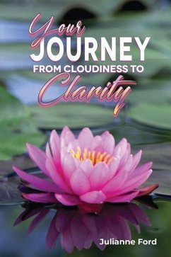 Your Journey form Cloudiness to Clarity - Ford, Julianne