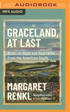 Graceland, at Last: Notes on Hope and Heartache from the American South - Renkl, Margaret