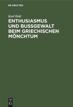 Enthusiasmus und Bußgewalt beim griechischen Mönchtum - Holl, Karl