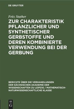 Zur Charakteristik pflanzlicher und synthetischer Gerbstoffe und deren kombinierte Verwendung bei der Gerbung - Stather, Fritz