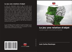 Le jeu une relation d'objet - Restrepo, Luis Carlos