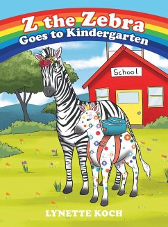 Z the Zebra Goes to Kindergarten - Koch, Lynette