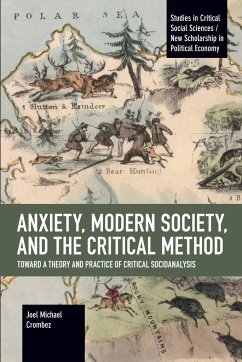 Anxiety, Modern Society, and the Critical Method: Toward a Theory and Practice of Critical Socioanalysis - Crombez, Joel Michael