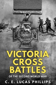 Victoria Cross Battles of the Second World War - Lucas Phillips, C. E.