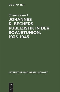 Johannes R. Bechers Publizistik in der Sowjetunion, 1935¿1945 - Barck, Simone