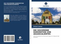 DIE SOUVERÄNE KONVENTION VON AGUASCALIENTES - Lomas, Arturo