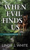 When Evil Finds Us: K-9 Search and Rescue
