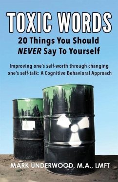 Toxic Words: 20 Things You Should NEVER Say to Yourself - Underwood, Mark