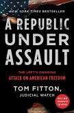 A Republic Under Assault: The Left's Ongoing Attack on American Freedomvolume 3