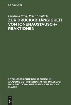 Zur Druckabhängigkeit von Ionenaustauschreaktionen - Wolf, Friedrich;Fröhlich, Peter