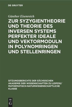 Zur Syzygientheorie und Theorie des inversen Systems perfekter Ideale und Vektormoduln in Polynomringen und Stellenringen - Eisenreich, Günther
