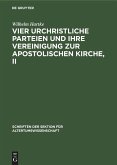 Vier urchristliche Parteien und ihre Vereinigung zur Apostolischen Kirche, II