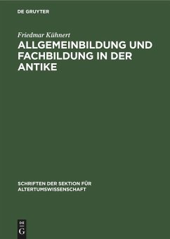 Allgemeinbildung und Fachbildung in der Antike - Kühnert, Friedmar