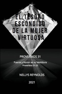 EL TESORO ESCONDIDO DE LA MUJER VIRTUOSA - Reynolds, Nellys