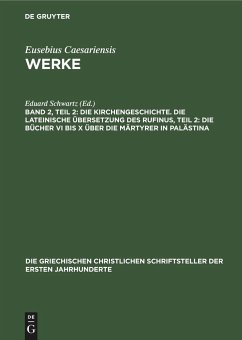 Die Kirchengeschichte. Die Lateinische Übersetzung des Rufinus, Teil 2: Die Bücher VI bis X über die Märtyrer in Palästina