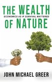 The Wealth of Nature: Economics As If Surival Mattered: Second Edition