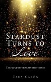 Stardust Turns to Love: The golden thread that binds