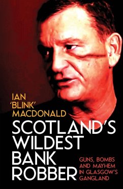 Scotland's Wildest Bank Robber - Macdonald, Ian