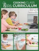 Kids Cook Real Food: Cooking Class Curriculum