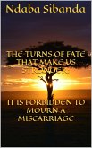 The Turns of Fate That Only Make Us Stronger: It Is Forbidden to Mourn a Miscarriage (eBook, ePUB)