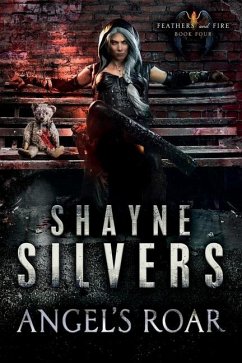 Angel's Roar: Feathers and Fire Book 4 - Silvers, Shayne