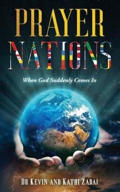 Prayer Nations: When God Suddenly Comes In - Zadai, Kathi G.; Zadai, Kevin L.