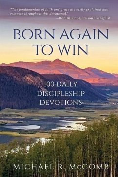 Born Again to Win: 100 Daily Discipleship Devotions - McComb, Michael R.