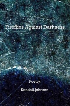 Fireflies Against Darkness - Johnson, Kendall