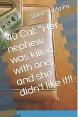 .40 Cal: &quote;Her nephew was killed with one; and she didn't like it!!