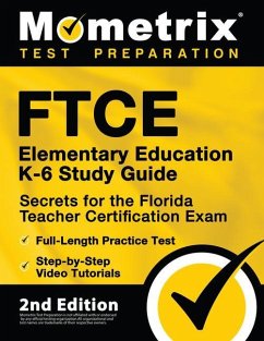 FTCE Elementary Education K-6 Study Guide Secrets for the Florida Teacher Certification Exam, Full-Length Practice Test, Step-by-Step Video Tutorials