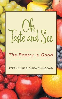 Oh, Taste and See - Ridgeway-Hogan, Stephanie