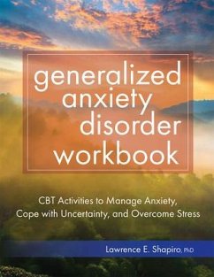 Cover Generalized Anxiety Disorder Workbook: CBT Activities to Manage Anxiety, Cope with Uncertainty, and Overcome Stress