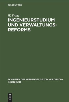 Ingenieurstudium und Verwaltungsreforms - Franz, W.