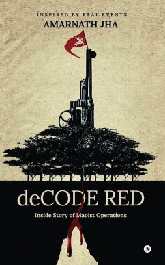 deCODE RED: Inside Story of Maoist Operations - Amarnath Jha