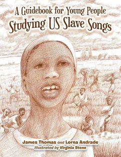 A Guidebook for Young People Studying Us Slave Songs - Thomas, James; Andrade, Lorna