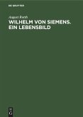 Wilhelm von Siemens. Ein Lebensbild